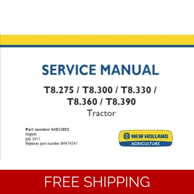 NEW HOLLAND T8.275, T8.300, T8.330, T8.360, T8.390 TRACTOR SERVICE REPAIR MANUAL NEW HOLLAND T8.275, T8.300, T8.330, T8.360, T8.390 TRACTOR SERVICE REPAIR MANUAL